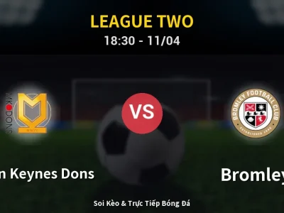 Soi Kèo Milton Keynes Dons vs Bromley – 18:30 11/04 | Nhận Định, Dự Đoán Tỷ Số