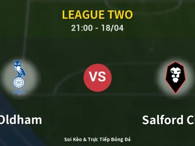 Soi Kèo Oldham vs Salford City – 21:00 18/04 | Nhận Định, Dự Đoán Tỷ Số