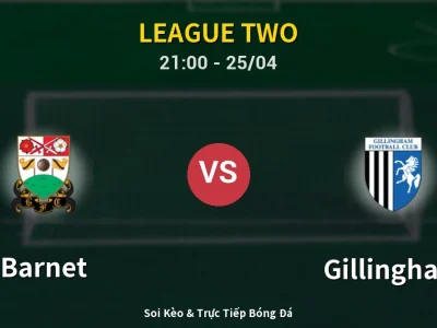 Soi Kèo Barnet vs Gillingham – 21:00 25/04 | Nhận Định, Dự Đoán Tỷ Số