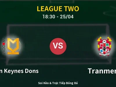 Soi Kèo Milton Keynes Dons vs Tranmere – 18:30 25/04 | Nhận Định, Dự Đoán Tỷ Số