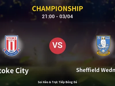 🔴 Trực Tiếp: Stoke City 2-0 Sheffield Wednesday – Link Xem Championship (Full HD)