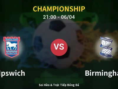 Soi Kèo Ipswich vs Birmingham – 21:00 06/04 | Nhận Định, Dự Đoán Tỷ Số