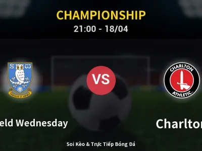 Soi Kèo Sheffield Wednesday vs Charlton – 21:00 18/04 | Nhận Định, Dự Đoán Tỷ Số