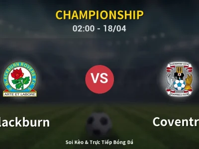 Kết Quả: Blackburn 1-1 Coventry – Highlight & Bàn Thắng | Championship