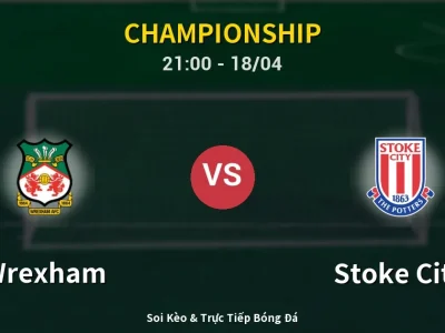 Soi Kèo Wrexham vs Stoke City – 21:00 18/04 | Nhận Định, Dự Đoán Tỷ Số