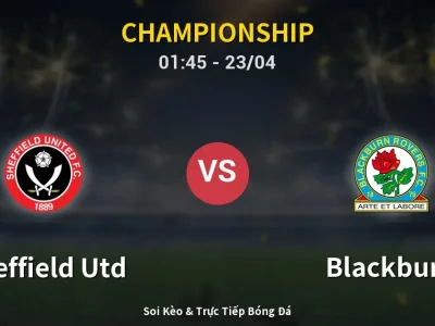 Kết Quả: Sheffield Utd 1-3 Blackburn – Highlight & Bàn Thắng | Championship