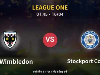 Kết Quả: AFC Wimbledon 0-2 Stockport County – Highlight & Bàn Thắng | League One