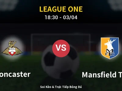 Kết Quả: Doncaster 0-2 Mansfield Town – Highlight & Bàn Thắng | League One
