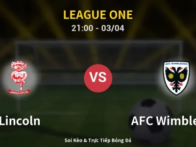 🔴 Trực Tiếp: Lincoln 0-0 AFC Wimbledon – Link Xem League One (Full HD)