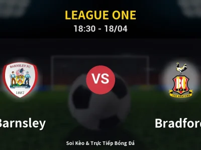 Soi Kèo Barnsley vs Bradford – 18:30 18/04 | Nhận Định, Dự Đoán Tỷ Số