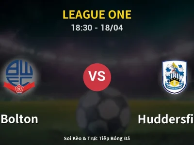 Soi Kèo Bolton vs Huddersfield – 18:30 18/04 | Nhận Định, Dự Đoán Tỷ Số