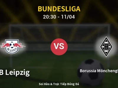 Soi Kèo RB Leipzig vs Borussia Mönchengladbach – 20:30 11/04 | Nhận Định, Dự Đoán Tỷ Số