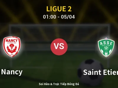Kết Quả: Nancy 1-1 Saint Etienne – Highlight & Bàn Thắng | Ligue 2