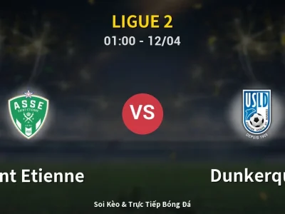 Kết Quả: Saint Etienne 2-1 Dunkerque – Highlight & Bàn Thắng | Ligue 2