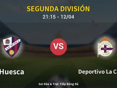 Soi Kèo Huesca vs Deportivo La Coruna – 21:15 12/04 | Nhận Định, Dự Đoán Tỷ Số