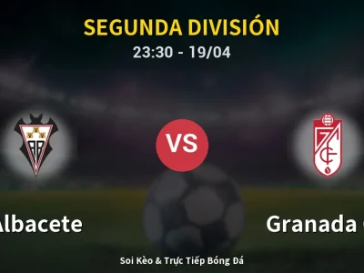 Soi Kèo Albacete vs Granada CF – 23:30 19/04 | Nhận Định, Dự Đoán Tỷ Số