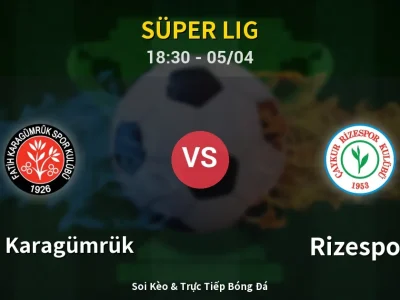 Soi Kèo Fatih Karagümrük vs Rizespor – 18:30 05/04 | Nhận Định, Dự Đoán Tỷ Số