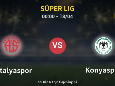 Kết Quả: Antalyaspor 0-2 Konyaspor – Highlight & Bàn Thắng | Süper Lig