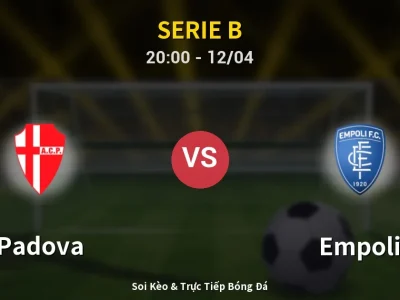 Soi Kèo Padova vs Empoli – 20:00 12/04 | Nhận Định, Dự Đoán Tỷ Số