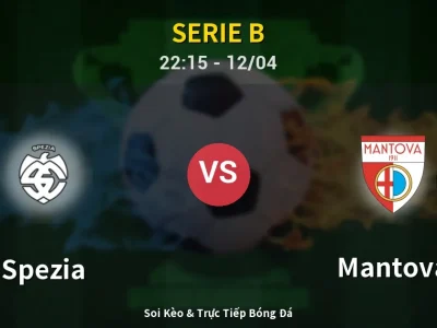 Soi Kèo Spezia vs Mantova – 22:15 12/04 | Nhận Định, Dự Đoán Tỷ Số