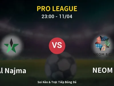 Soi Kèo Al Najma vs NEOM – 23:00 11/04 | Nhận Định, Dự Đoán Tỷ Số