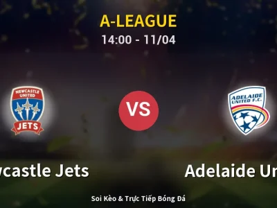 Soi Kèo Newcastle Jets vs Adelaide United – 14:00 11/04 | Nhận Định, Dự Đoán Tỷ Số