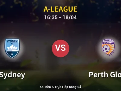 🔴 Trực Tiếp: Sydney 0-0 Perth Glory – Link Xem A-League (Full HD)