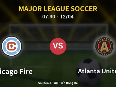 Kết Quả: Chicago Fire 1-0 Atlanta United FC – Highlight & Bàn Thắng | Major League Soccer