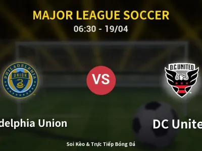 Kết Quả: Philadelphia Union 0-0 DC United – Highlight & Bàn Thắng | Major League Soccer