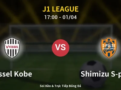 Kết Quả: Vissel Kobe 2-0 Shimizu S-pulse – Highlight & Bàn Thắng | J1 League