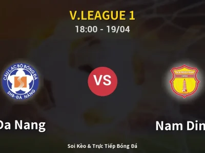 Soi Kèo Da Nang vs Nam Dinh – 18:00 19/04 | Nhận Định, Dự Đoán Tỷ Số