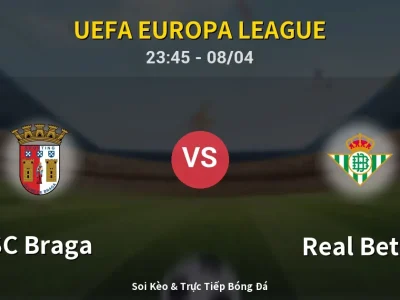 Soi Kèo SC Braga vs Real Betis – 23:45 08/04 | Nhận Định, Dự Đoán Tỷ Số