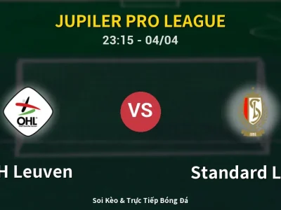 Soi Kèo OH Leuven vs Standard Liege – 23:15 04/04 | Nhận Định, Dự Đoán Tỷ Số