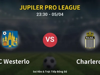Soi Kèo KVC Westerlo vs Charleroi – 23:30 05/04 | Nhận Định, Dự Đoán Tỷ Số