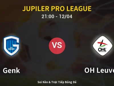 Soi Kèo Genk vs OH Leuven – 21:00 12/04 | Nhận Định, Dự Đoán Tỷ Số