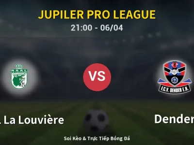 Soi Kèo RAAL La Louvière vs Dender – 21:00 06/04 | Nhận Định, Dự Đoán Tỷ Số