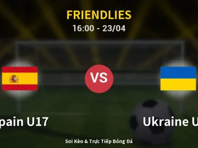 Soi Kèo Spain U17 vs Ukraine U17 – 16:00 23/04 | Nhận Định, Dự Đoán Tỷ Số